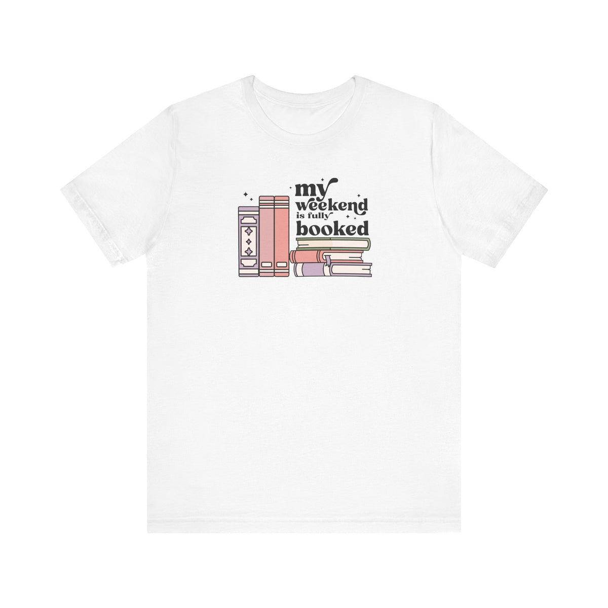 My Weekend Is Fully Booked  Short Sleeve Tee