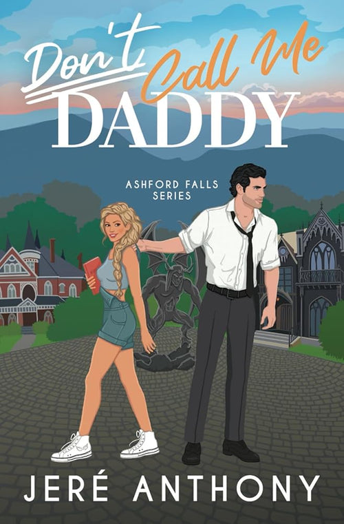 Don't Call Me Daddy: A Small Town, Billionaire, Age Gap Romantic Comedy (Ashford Falls Series) cover image