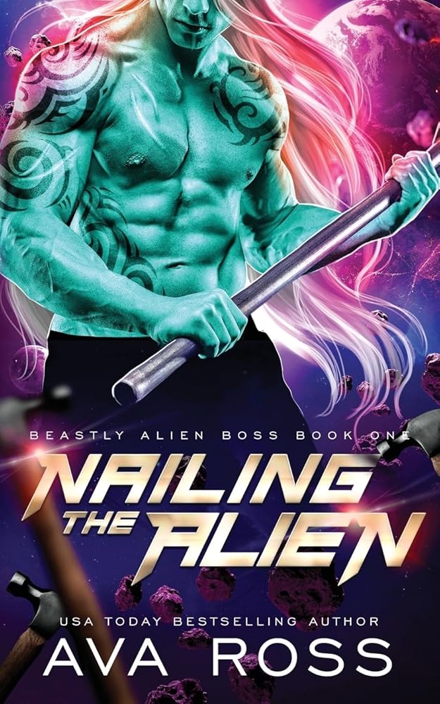 Nailing the Alien: A Sci-fi Alien Romance (Beastly Alien Boss) cover image