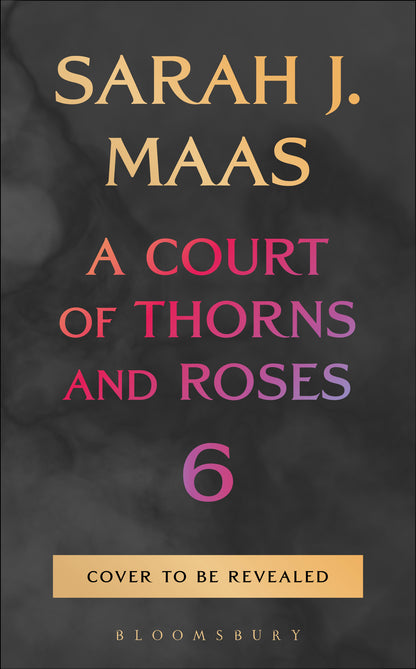 A Court of Thorns and Roses 6 (PRE ORDER)
