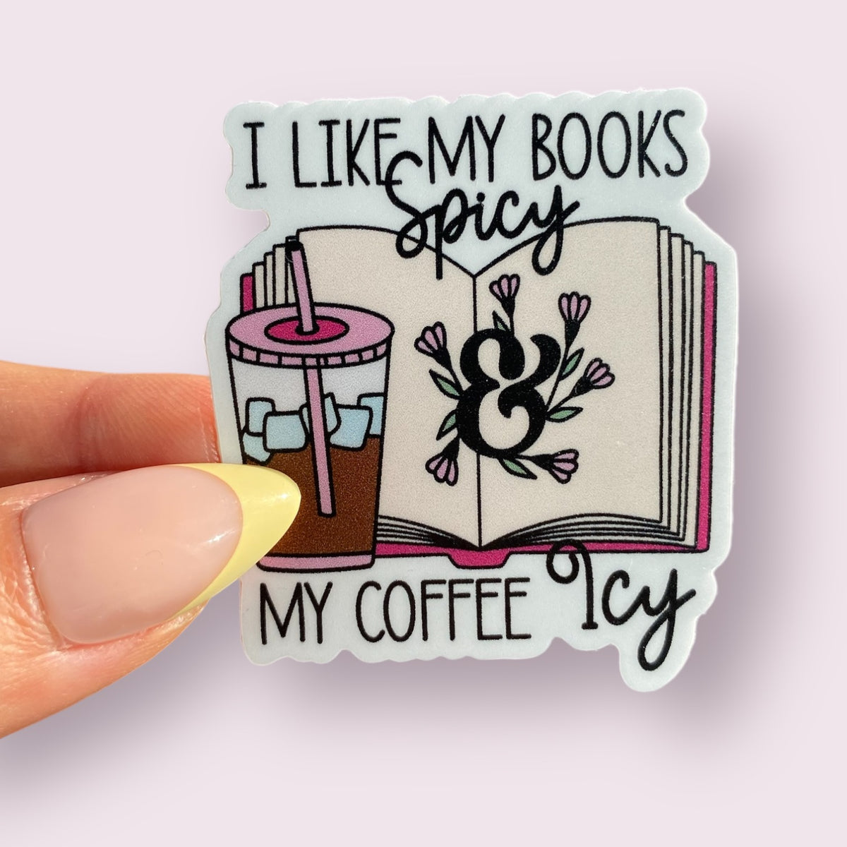 I Like My Books Spicy & My Coffee Icy | Sticker