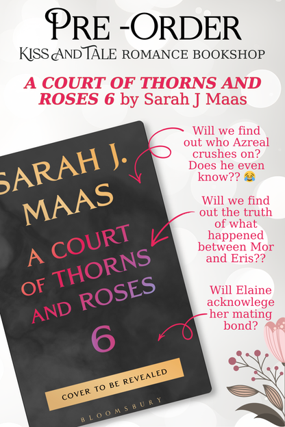 A Court of Thorns and Roses 6 (PRE ORDER)