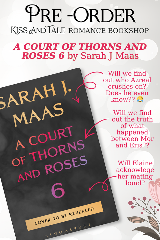 A Court of Thorns and Roses 6 (PRE ORDER)