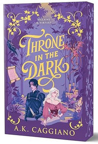 Throne in the Dark (Deluxe Edition): A Novel (Villains & Virtues, 1) PRE ORDER